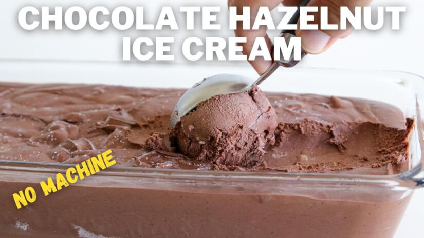 Easy Chocolate Hazelnut Ice Cream 